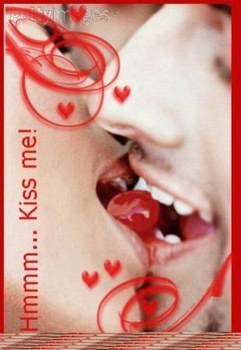 hummmmmmmm....  kiss me !